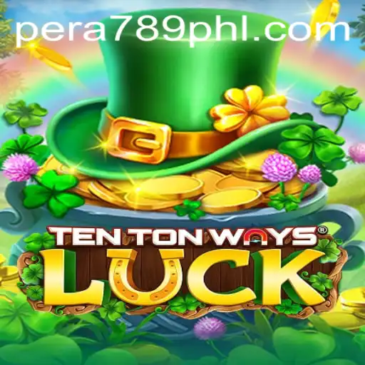 Discover the Excitement of TenTonWaysLuck with PERA789